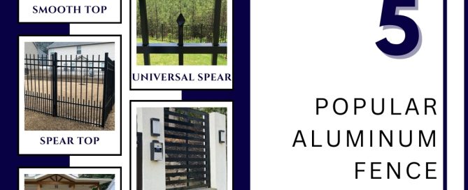 5 popular aluminum fence styles- smooth top, spear top and universal spear